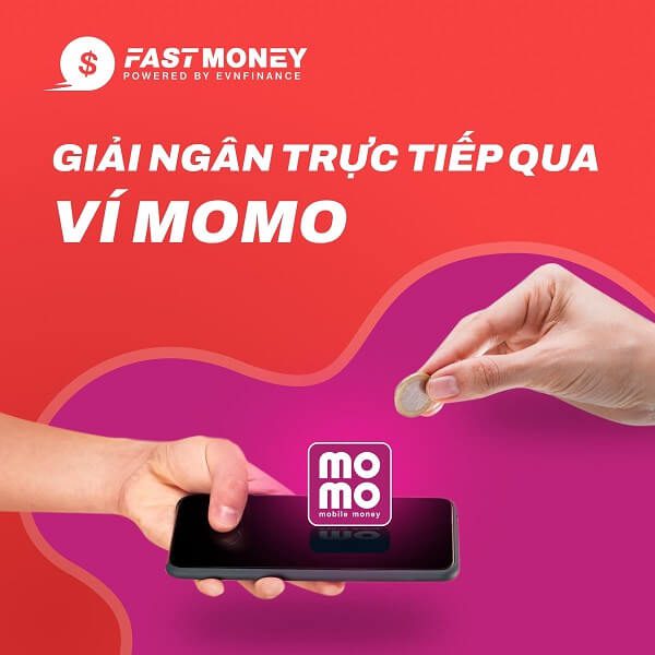 Fast Money giải ngân qua ví điện tử Momo Fast Money giải ngân qua ví điện tử Momo