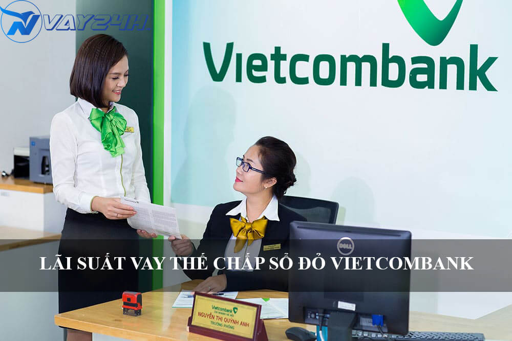 l&atilde;i suất vay thế chấp sổ đỏ vietcombank