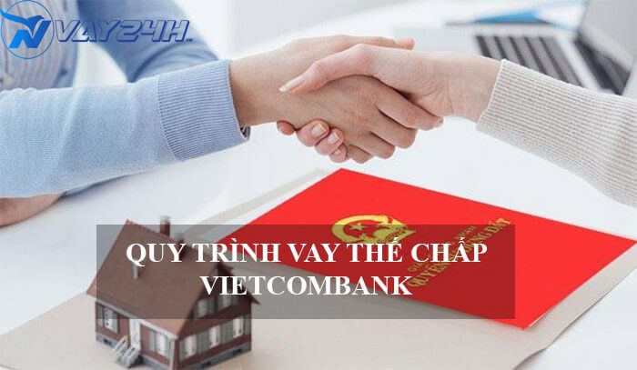 Quy tr&igrave;nh vay thế chấp sổ đỏ ng&acirc;n h&agrave;ng Vietcombank