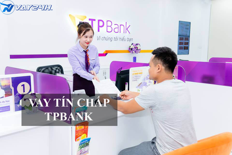 Vay t&iacute;n chấp TPBANK l&agrave; g&igrave;