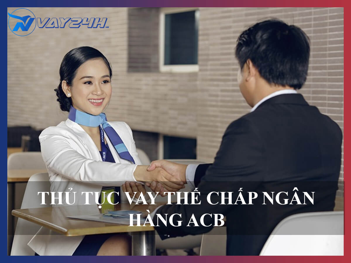 Thủ tục vay thế chấp sổ đỏ ng&acirc;n h&agrave;ng acb