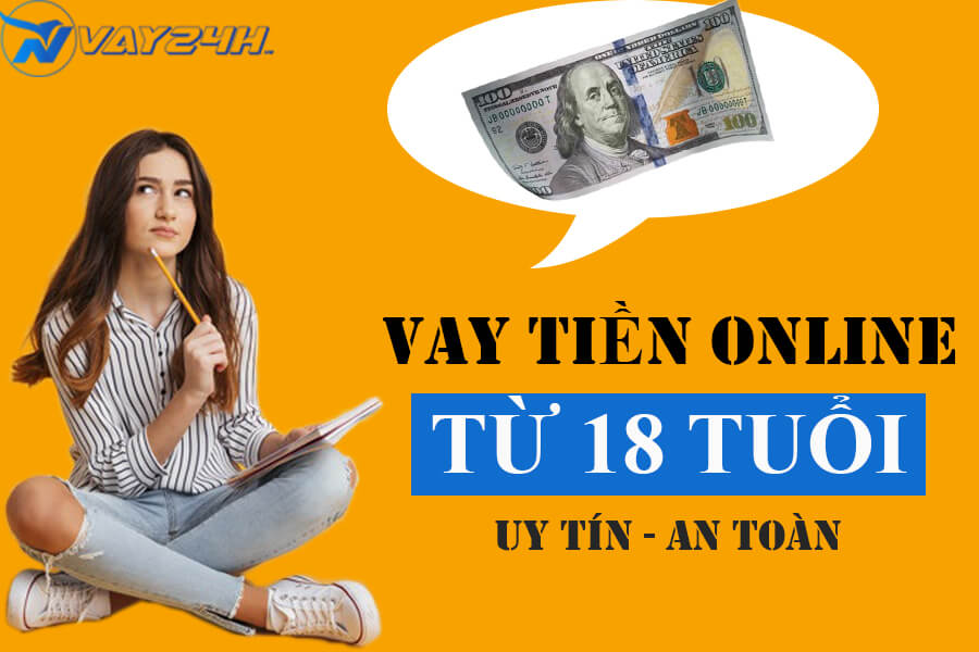 Vay tiền online từ 18 tuổi l&atilde;i suất ưu đ&atilde;i